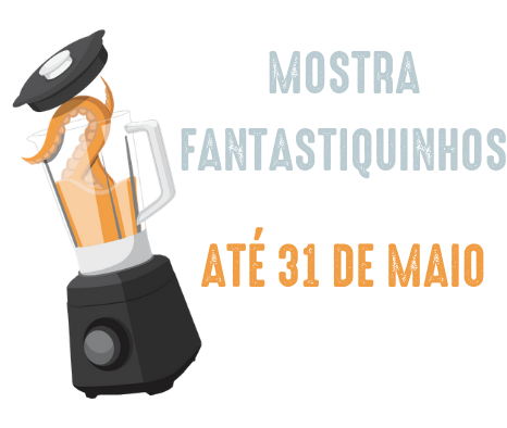 mostra fantastiquinhos ate 31 de maio